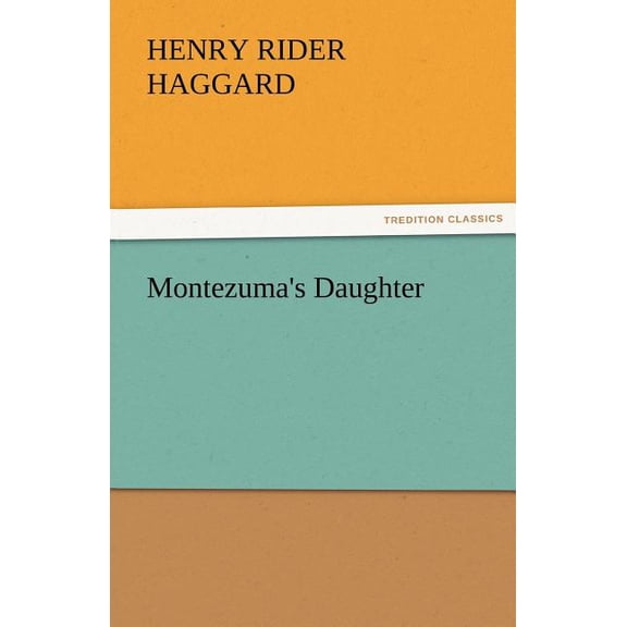 Montezuma's Daughter, (Paperback)