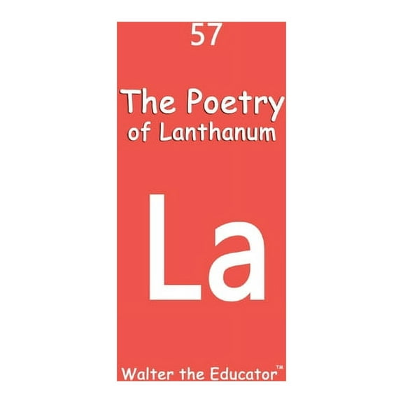 Chemical Element Poetry Book The Poetry of Lanthanum, (Paperback)