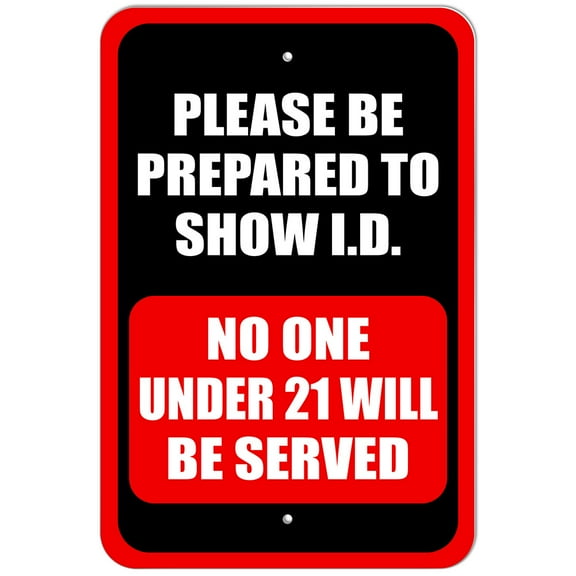 Please Be Prepared to Show ID No One Under 21 Will Be Served 9" x 6" Metal Sign