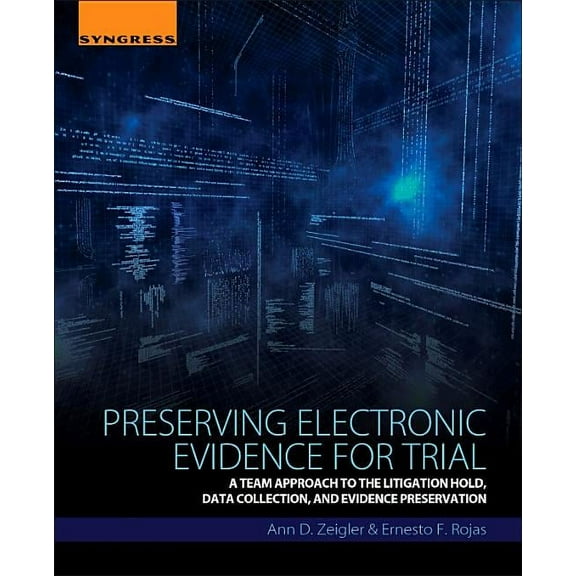Preserving Electronic Evidence for Trial: A Team Approach to the Litigation Hold, Data Collection, and Evidence Preserva, (Paperback)