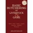 thumbnail image 1 of Pre-Owned Basic Butchering of Livestock and Game : Beef, Veal, Pork, Lamb, Poultry, Rabbit, Venison (Paperback) 9780882663913, 1 of 1