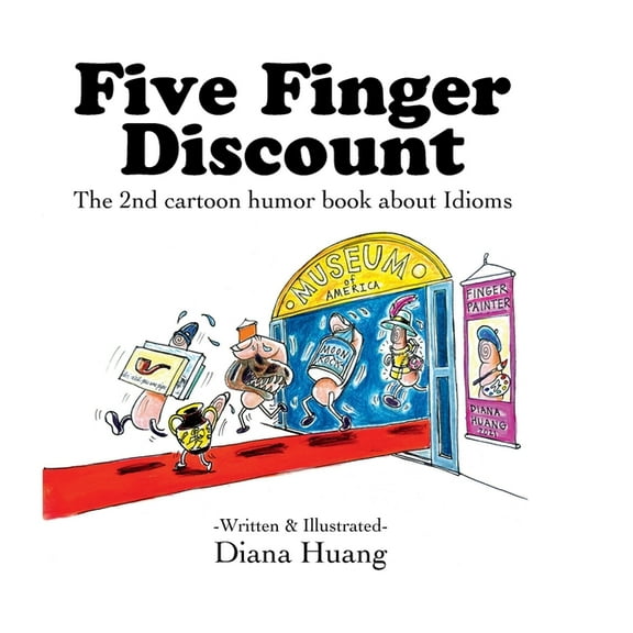 Five Finger Discount: The 2nd cartoon humor book about Idioms, (Hardcover)