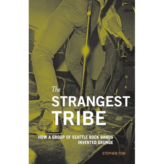 Pre-Owned The Strangest Tribe: How a Group of Seattle Rock Bands Invented Grunge, 9781570617430, 1570617430, Paperback,