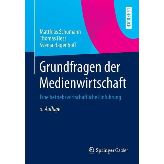 Springer-Lehrbuch Grundfragen Der Medienwirtschaft: Eine Betriebswirtschaftliche Einführung, (Paperback)