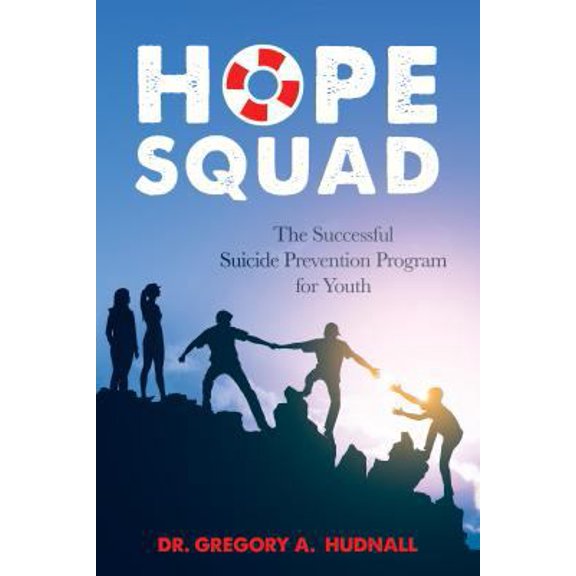 Pre-Owned The Hope Squad: The Successful Suicide Prevention Program for Youth (Paperback) 1462122191 9781462122196
