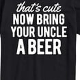 thumbnail image 3 of Instant Message - That's Cute Now Bring Your Uncle A Beer - Men's Short Sleeve Graphic T-Shirt, 3 of 6