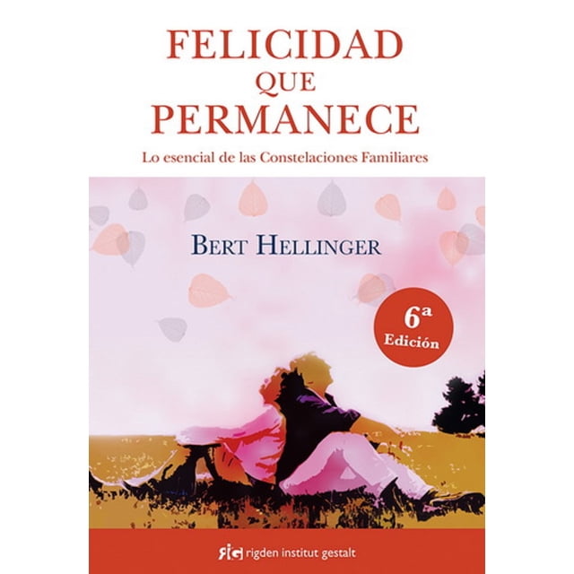 Felicidad que permanece RIGDEN INSTITUT GESTALT Bert Hellinger