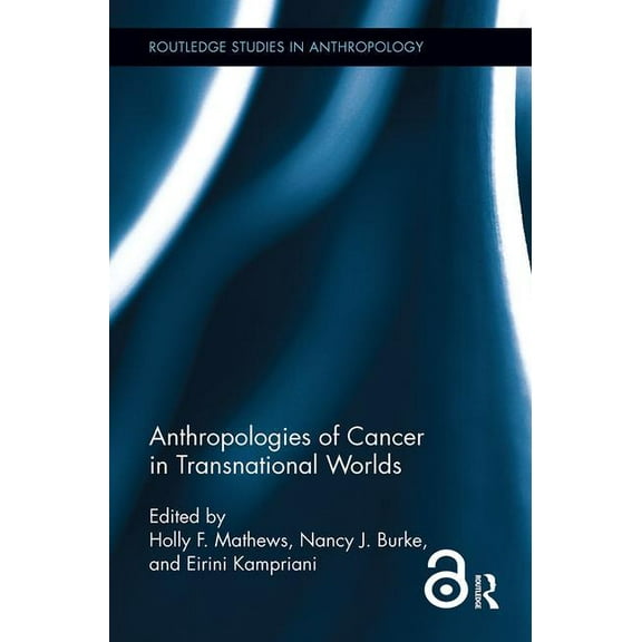 Routledge Studies in Anthropology Anthropologies of Cancer in Transnational Worlds, (Paperback)