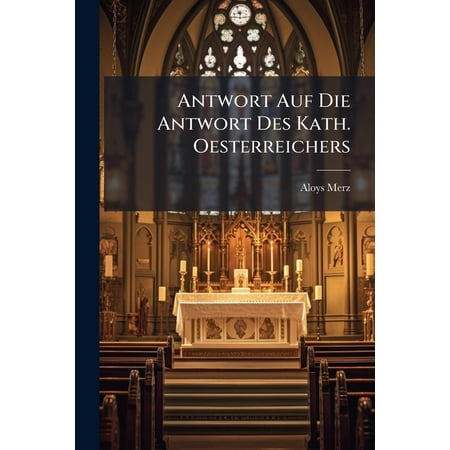 Antwort Auf Die Antwort Des Kath. Oesterreichers (Paperback)