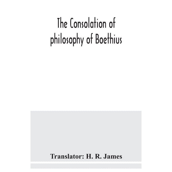 The consolation of philosophy of Boethius, (Paperback)