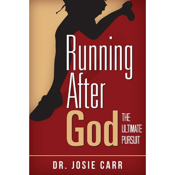 Running After God: The Ultimate Pursuit (Paperback)