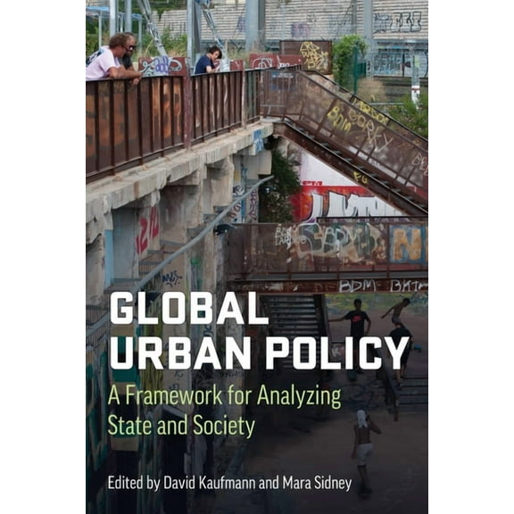 Global Urban Policy: A Framework for Analyzing State and Society, (Paperback)