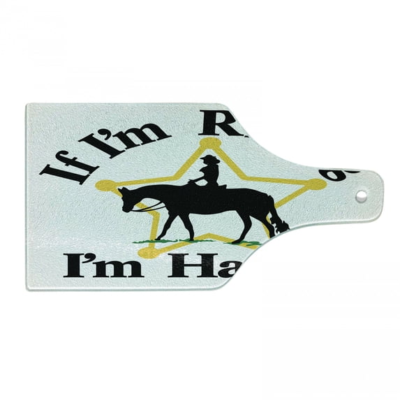 Animal Cutting Board, If I'm Riding I'm Happy Typographic Cowboy Man on Horse Silhouette Star, Decorative Tempered Glass Cutting and Serving Board, in 3 Sizes, by Ambesonne