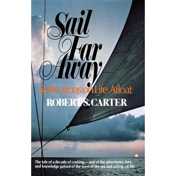 Sail Far Away: Reflections on a Life Afloat, (Paperback)