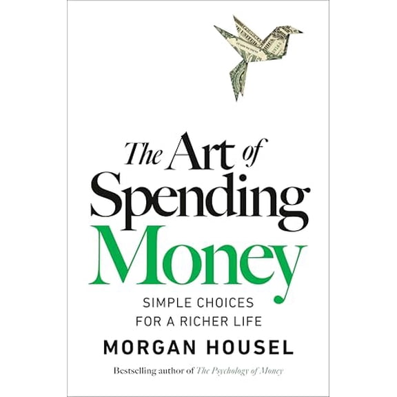 Pre-Owned The Art of Spending Money: Simple Choices for a Richer Life, 9780593716625, 0593716620, Hardcover,