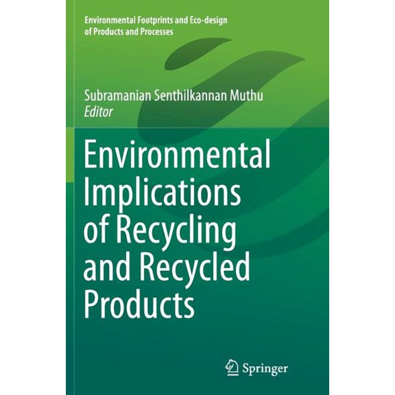 Environmental Footprints and Eco-Design Environmental Implications of Recycling and Recycled Products, (Paperback)