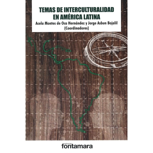 TEMAS DE INTERCULTURALIDAD EN AMERICA LATINA FONTAMARA ACELA MONTES DE OCA HERNANDEZ
