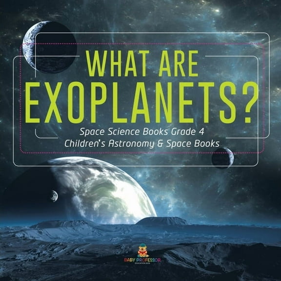 What Are Exoplanets? Space Science Books Grade 4 Children's Astronomy & Space Books, (Paperback)