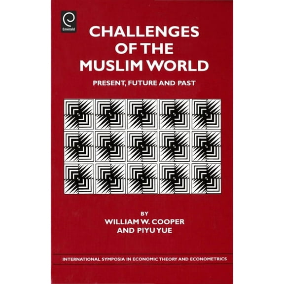 International Symposia in Economic Theor Challenges of the Muslim World: Present, Future and Past, Book 19, (Hardcover)