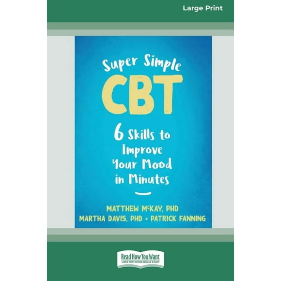 Super Simple CBT: Six Skills to Improve Your Mood in Minutes [Large Print 16 Pt Edition], (Paperback)