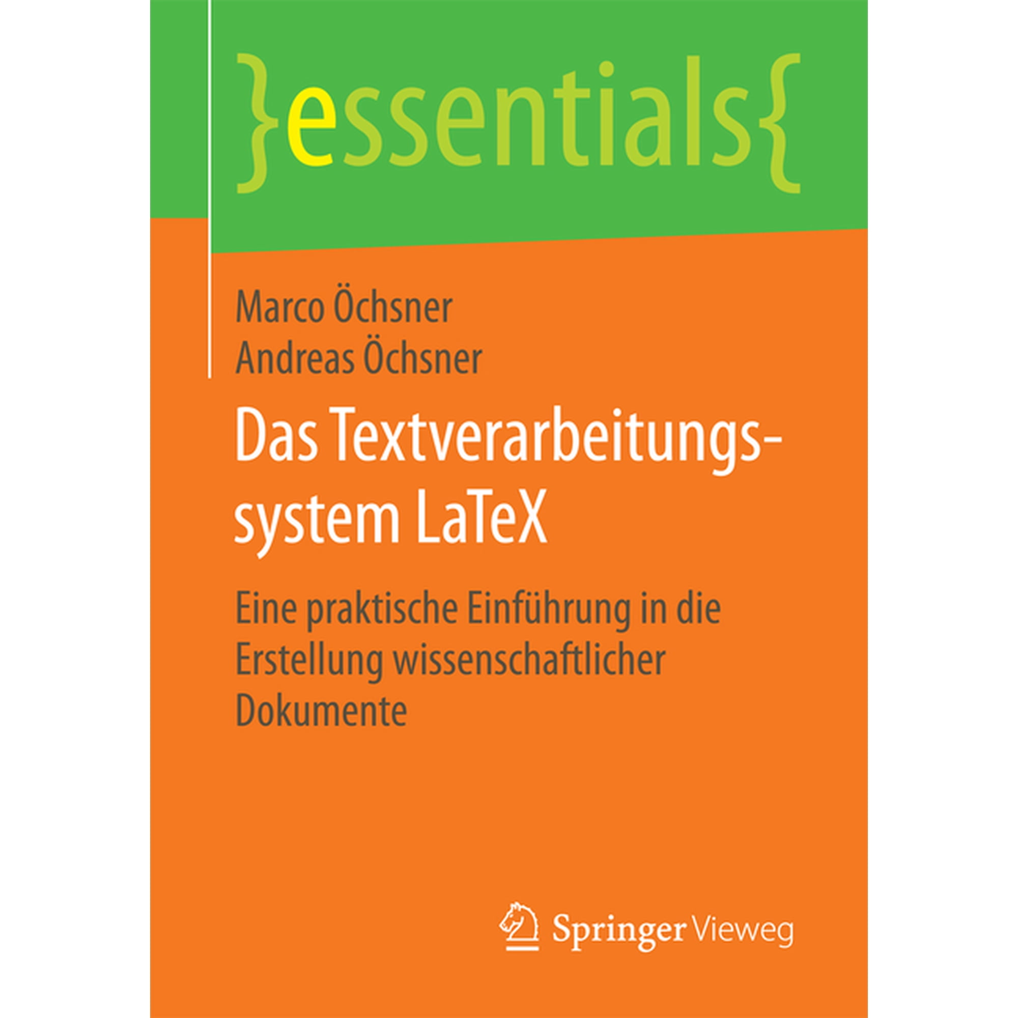 Essentials Das Textverarbeitungssystem Latex: Eine Praktische EinfÃ¼hrung in Die Erstellung Wissenschaftlicher Dokumente, (Paperback)