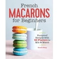 thumbnail image 1 of Pre-Owned French Macarons for Beginners: Foolproof Recipes with 30 Shells and 30 Fillings, 9781646111398, 1646111397, Paperback,, 1 of 1