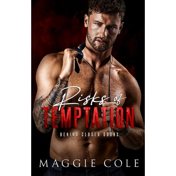 Behind Closed Doors Risks of Temptation: A Dark Military Romance, Book 6, (Paperback)