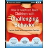 How to Reach and Teach Children with Challenging Behavior (K-8): Practical, Ready-To-Use Interventions That Work [Paperback - Used]
