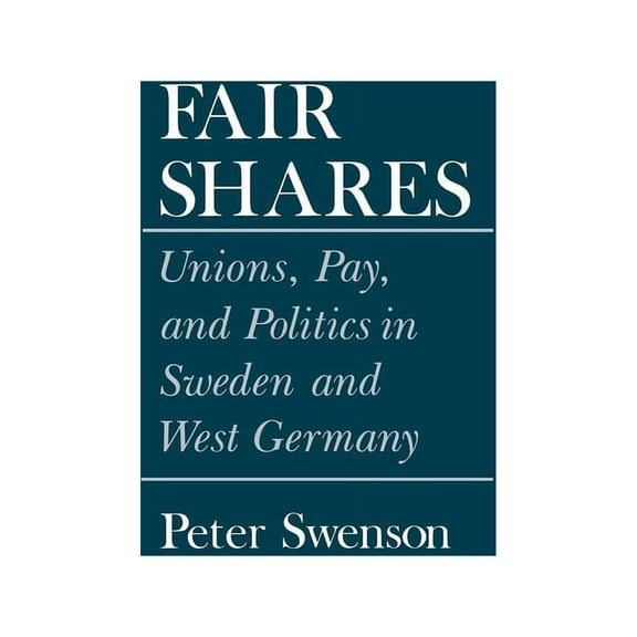 Cornell Studies in Political Economy Fair Shares, (Hardcover)