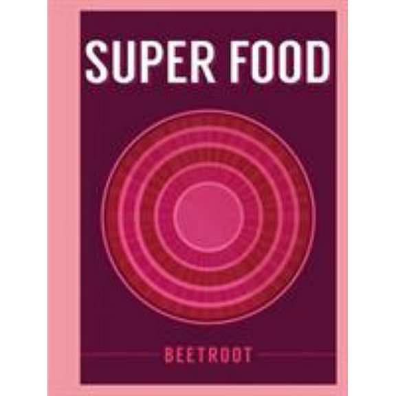 Pre-Owned Super Food: Beetroot (Hardcover) 1408887312 9781408887318