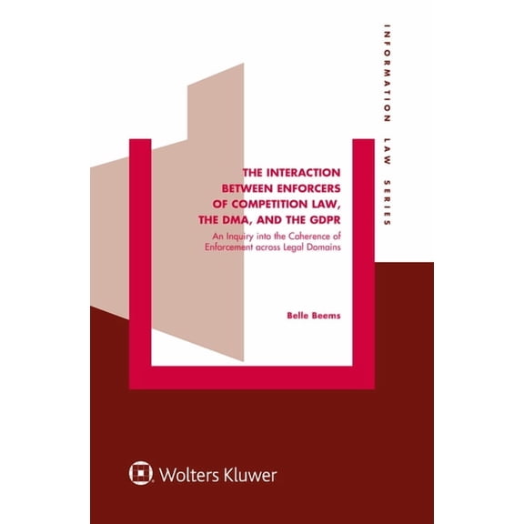 The Interaction between Enforcers of Competition Law, the DMA, and the GDPR: An Inquiry into the Coherence of Enforcemen, (Hardcover)