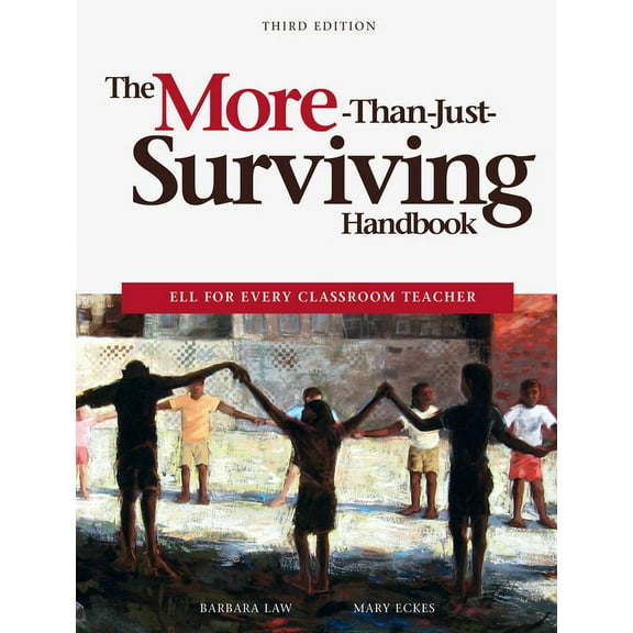 The More-Than-Just-Surviving Handbook: Ell for Every Classroom Teacher, (Paperback)