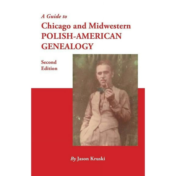 Guide to Chicago and Midwestern Polish-American Genealogy. Second Edition, (Paperback)