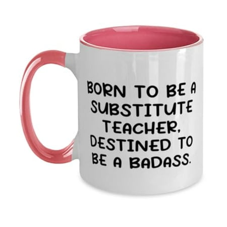 

Cute Substitute teacher Two Tone 11oz Mug BORN TO BE A Inappropriate Gifts for Coworkers from Boss Birthday Unique Gifts