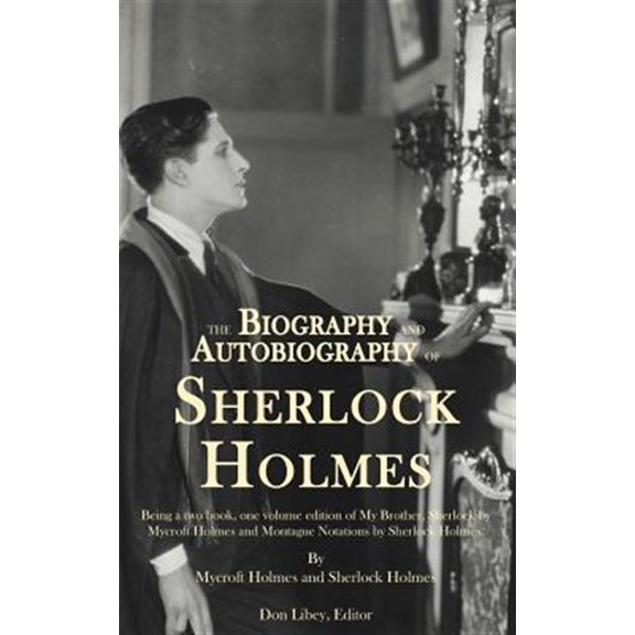 Pre-Owned Biography and Autobiography of Sherlock Holmes : A Single Volume, Two Book Compilation of: My Brother, Sherlock and The Autobiography of Sherlock Holmes