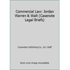 Commercial Law: Jordan Warren & Walt (Casenote Legal Briefs) [Paperback - Used]