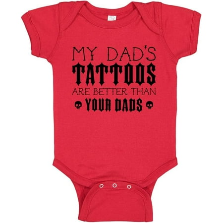

My Dad s Tattoos Are Better Than Your Dads Baby Bodysuit Infant One Piece or Toddler T-Shirt