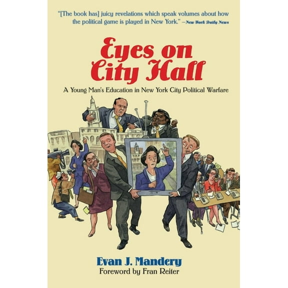 Eyes On City Hall: A Young Man's Education In New York City Political Warfare, (Hardcover)
