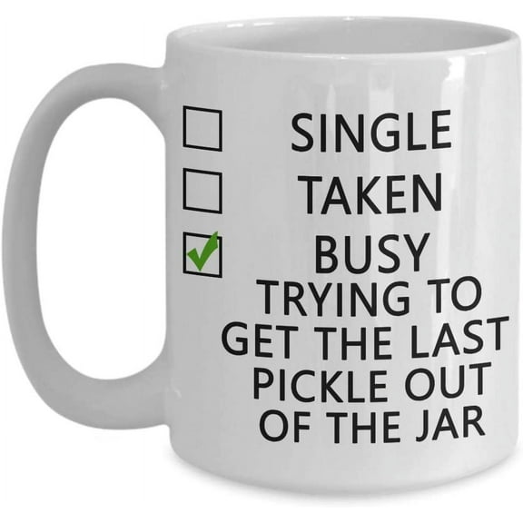Single, Taken, Busy Get the Last Pickle Out of the Jar Coffee Mug Pickle Lovers Gift Idea for Women Men Him Her Tea Cup Christmas Birthday Father's