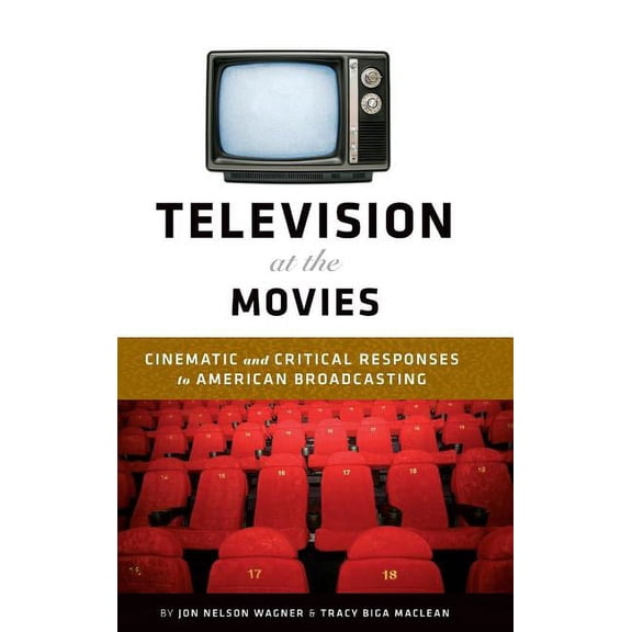 Television at the Movies: Cinematic and Critical Approaches to American Broadcasting, (Hardcover)