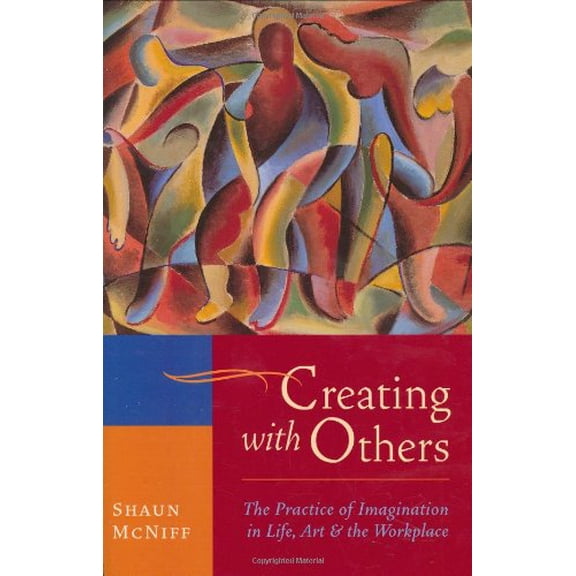 Pre-Owned Creating with Others: The Practice of Imagination in Life, Art and the Workplace Hardcover