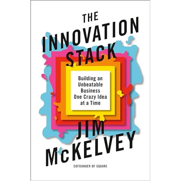 Pre-Owned The Innovation Stack: Building an Unbeatable Business One Crazy Idea at a Time (Hardcover) 0593086732 9780593086735