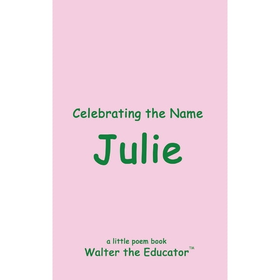 The Poetry of First Names Book Celebrating the Name Julie, (Paperback)