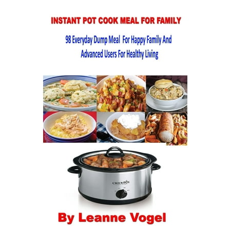 Instant Pot Cook Meal For Family - eBook