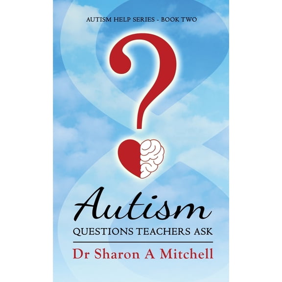 Autism Help Autism Questions Teachers Ask: Help for Home and School, Book 2, (Paperback)