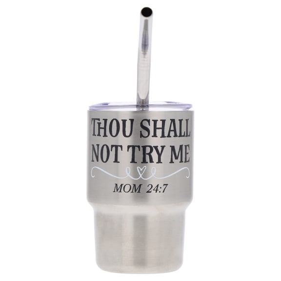 Thou Shall Not Try Me Stainless Steel Mini Tumbler with Straw, Silver, 3 oz, Mother's Day by Way To Celebrate