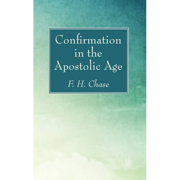 Confirmation in the Apostolic Age (Paperback)