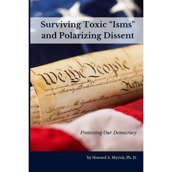 Surviving Toxic "Isms" and Polarizing Dissent : Protecting Our Democracy (Paperback)