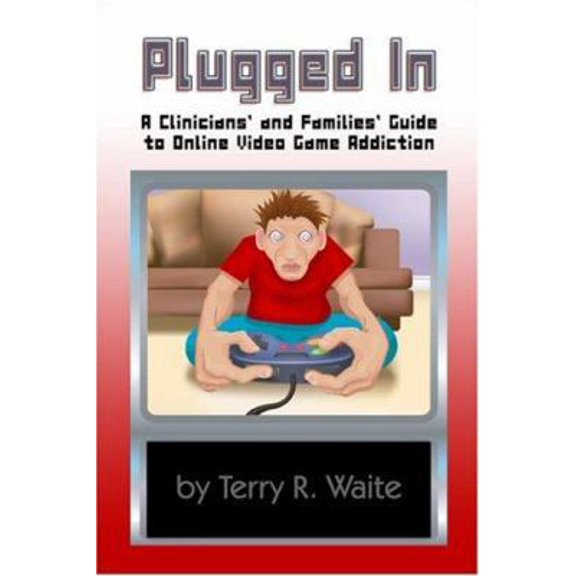 Pre-Owned Plugged In: A Clinicians' and Families' Guide to Online Video Game Addiction (Paperback) 1424183758 9781424183753