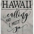 thumbnail image 2 of Hawaii is Calling and I Must Go Women's Graphic T Shirt Tees Brisco Brands X, 2 of 4